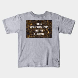 Tanks are not just a hobby, they are a lifestyle Kids T-Shirt